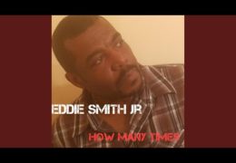 Eddie Smith Jr. “How Many Times”